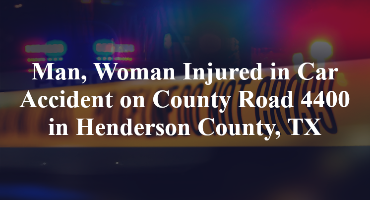Car Accident on County Road 4400 in Henderson County, TX
