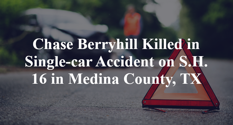 Chase Berryhill Killed in Single-car Accident on S.H. 16 in Medina County, TX