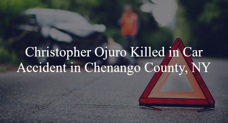 christopher ojuro car accident chenango county ny