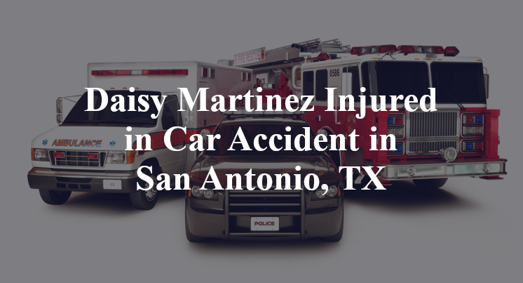 Daisy Martinez Car Accident in San Antonio, TX