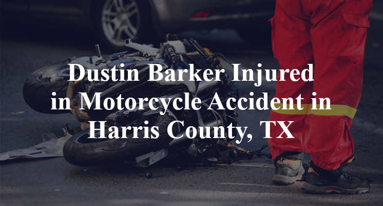 Dustin Barker Motorcycle Accident in Harris County, TX