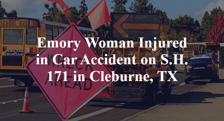 Emory Woman Injured in Car Accident on S.H. 171 in Cleburne, TX