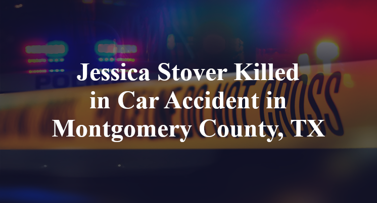 Jessica Stover Car Accident in Montgomery County, TX