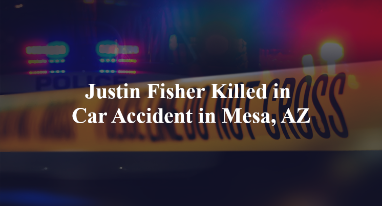 justin fisher car accident mesa az