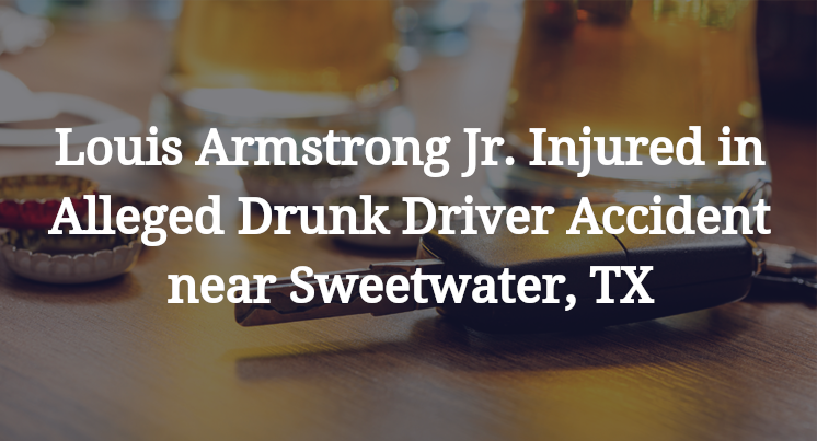 Louis Armstrong Jr. Injured in Alleged Drunk Driver Accident near Sweetwater, TX