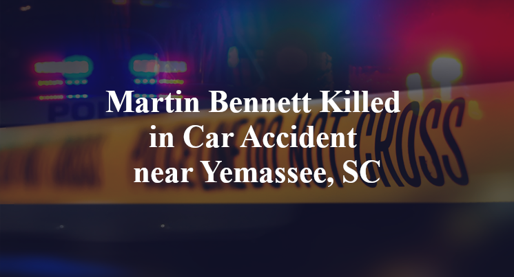 Martin Bennett Killed in Car Accident near Yemassee, SC