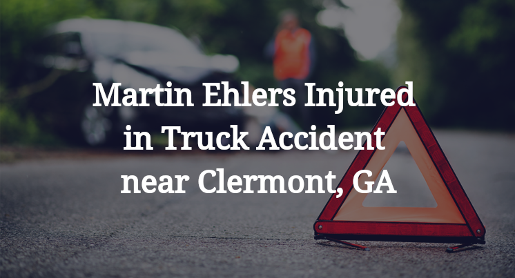 Martin Ehlers Injured in Truck Accident near Clermont, GA