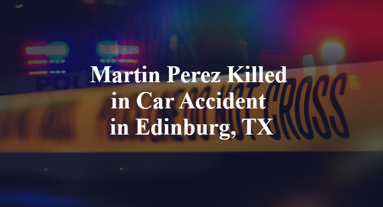 Martin Perez Killed in Car Accident in Edinburg, TX