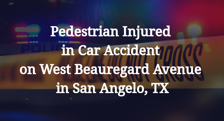 Pedestrian Injured in Car Accident on West Beauregard Avenue in San Angelo, TX