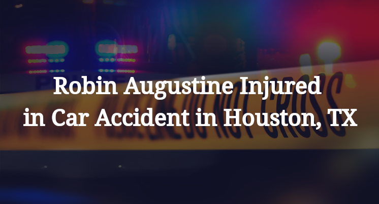 Robin Augustine Injured in Car Accident in Houston, TX
