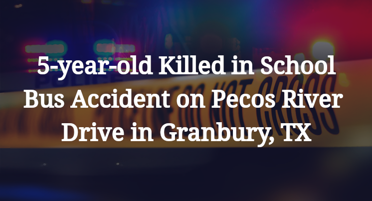 School Bus Accident on Pecos River Drive in Granbury, TX