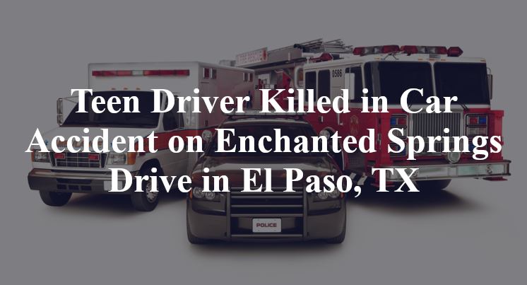 Teen Driver Car Accident on Enchanted Springs Drive in El Paso, TX