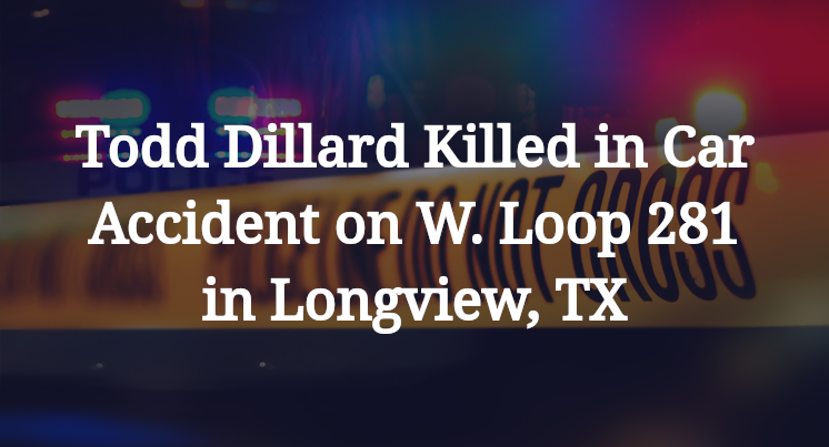 Todd Dillard Car Accident on W. Loop 281 in Longview, TX