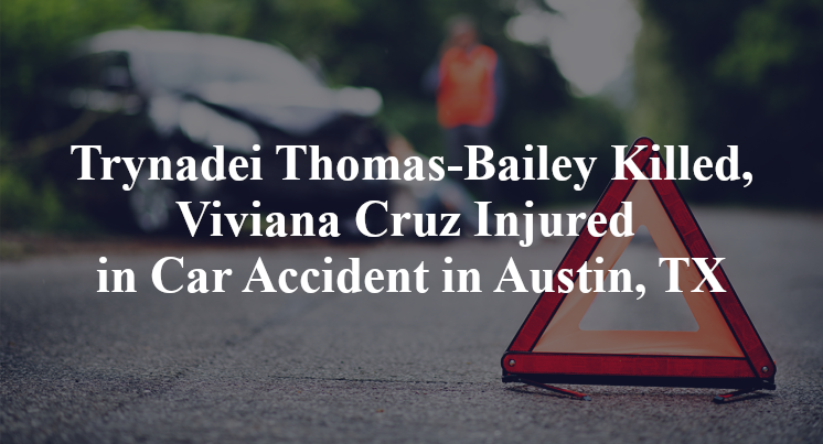 Trynadei Thomas-Bailey Killed, Viviana Cruz Injured in Car Accident in Austin, TX