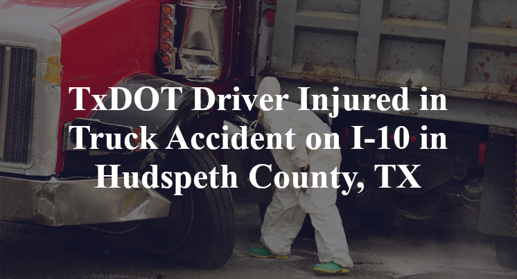 TxDOT Driver Injured in Truck Accident on I-10 in Hudspeth County, TX