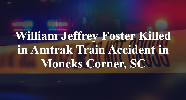 William Jeffrey FosterAmtrak Train Accident in Moncks Corner, SC