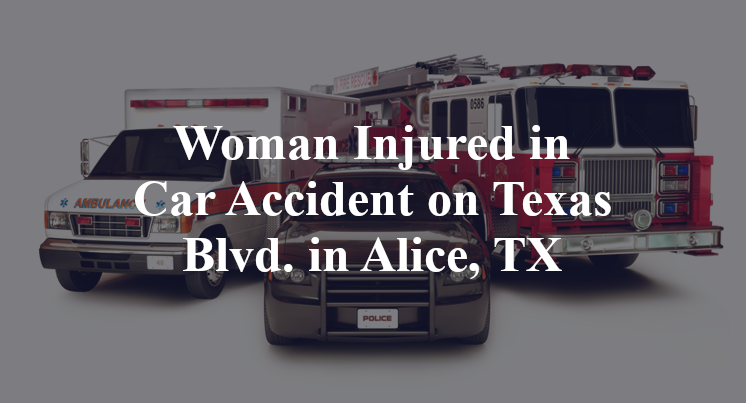 Woman Injured in Car Accident on Texas Blvd. in Alice, TX