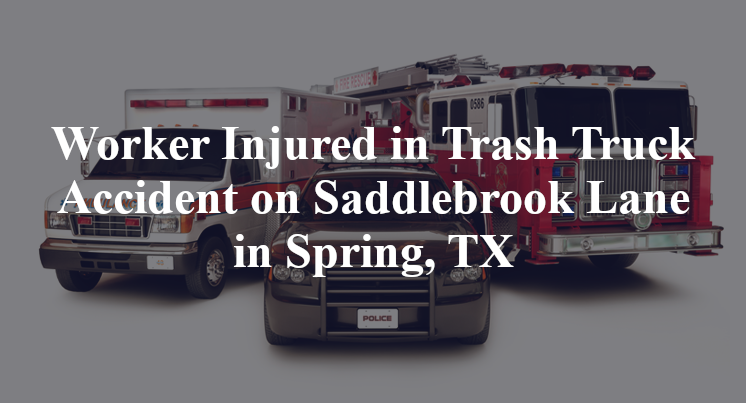 Worker Injured in Trash Truck Accident on Saddlebrook Lane in Spring, TX