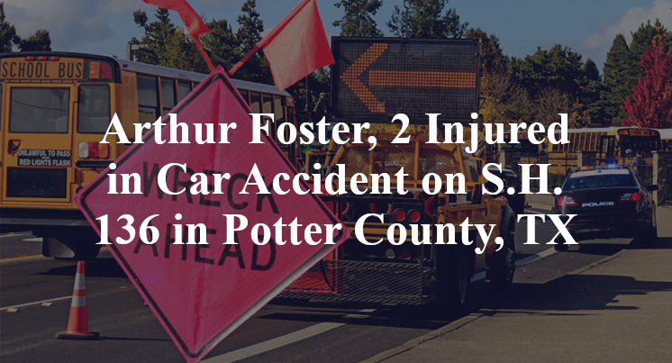 Arthur Foster, 2 Injured in Car Accident on S.H. 136 in Potter County, TX