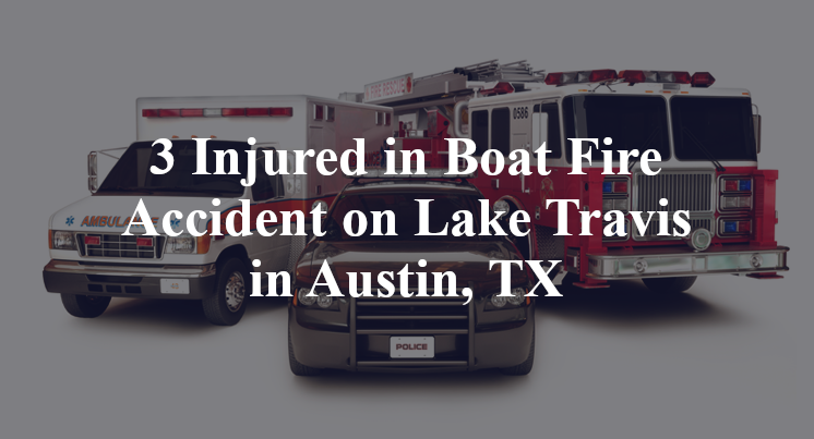 Boat Fire Accident on Lake Travis in Austin, TX