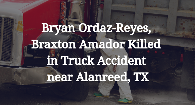 Bryan Ordaz-Reyes, Braxton Amador Killed in Truck Accident near Alanreed, TX