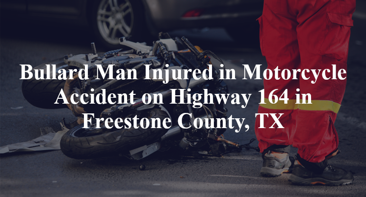 Bullard Man Injured in Motorcycle Accident on Highway 164 in Freestone County, TX