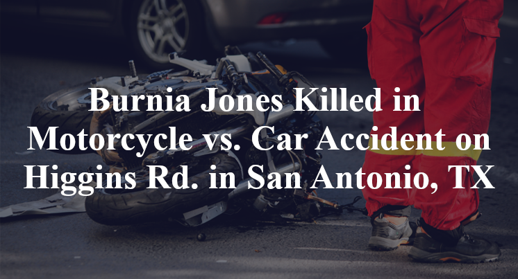 Burnia Jones Killed in Motorcycle vs. Car Accident on Higgins Rd. in San Antonio, TX