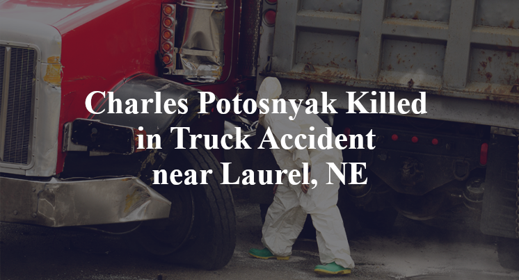 Charles Potosnyak Killed in Truck Accident near Laurel, NE