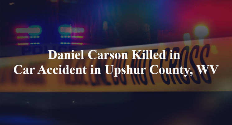 daniel carson car accident upshur county wv