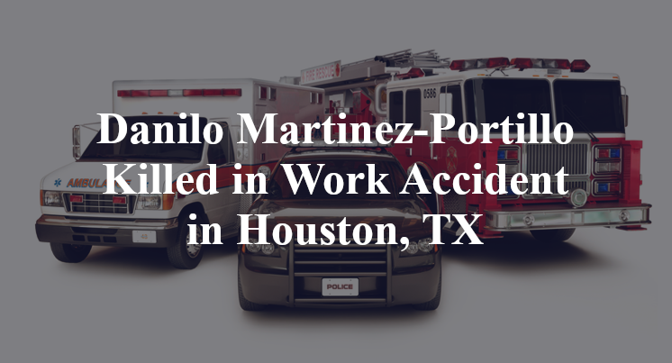 Danilo Martinez-Portillo Work Accident in Houston, TX