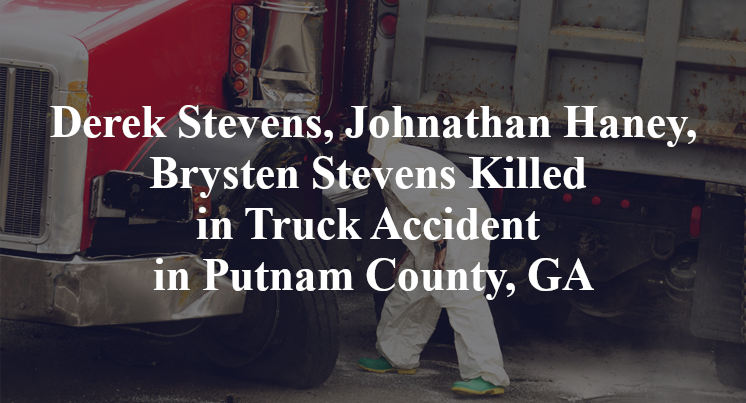 Derek Stevens, Johnathan Haney, Brysten Stevens Killed in Truck Accident in Putnam County, GA