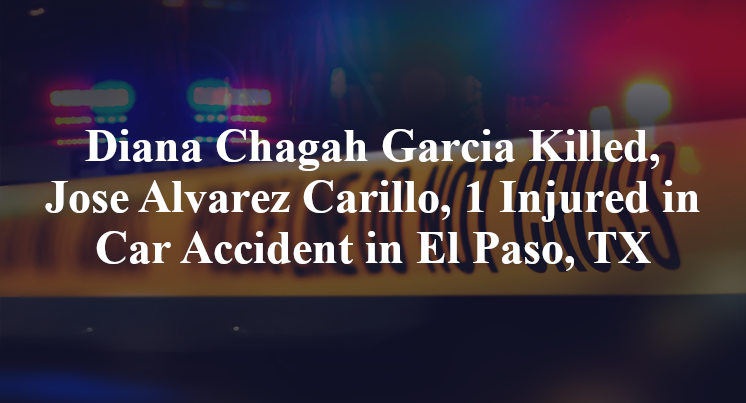 Diana Chagah Garcia, Jose Alvarez Carillo Car Accident in El Paso, TX