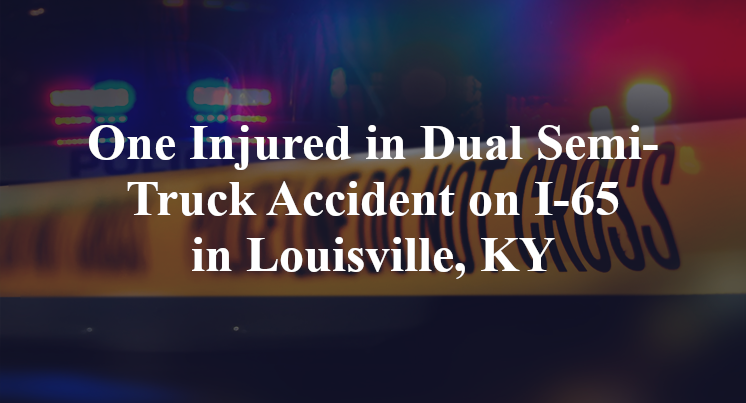 Dual Semi-Truck Accident on I-65 in Louisville, KY