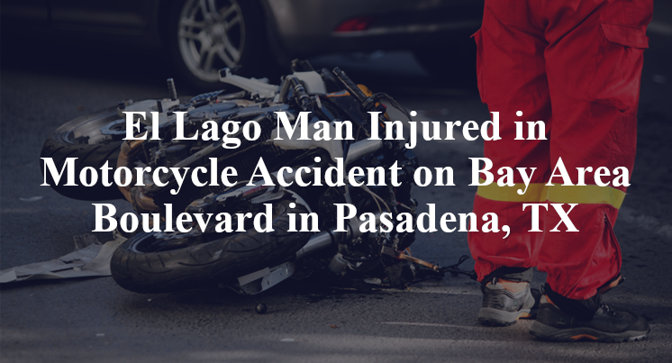 El Lago Man Motorcycle Accident Bay Area Boulevard in Pasadena, TX