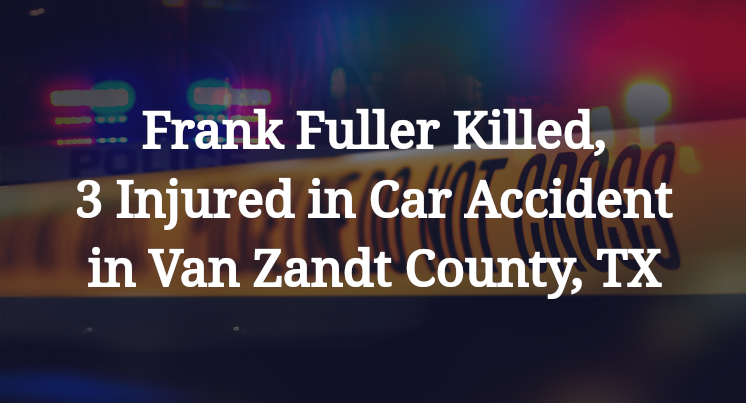Frank Fuller Car Accident in Van Zandt County, TX