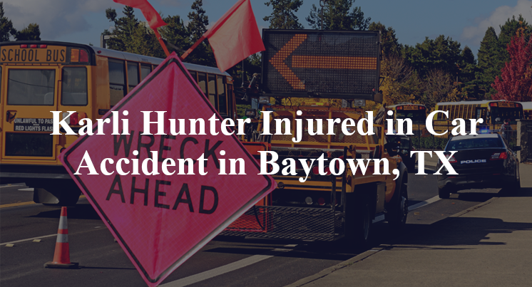 Karli Hunter Injured in Car Accident in Baytown, TX