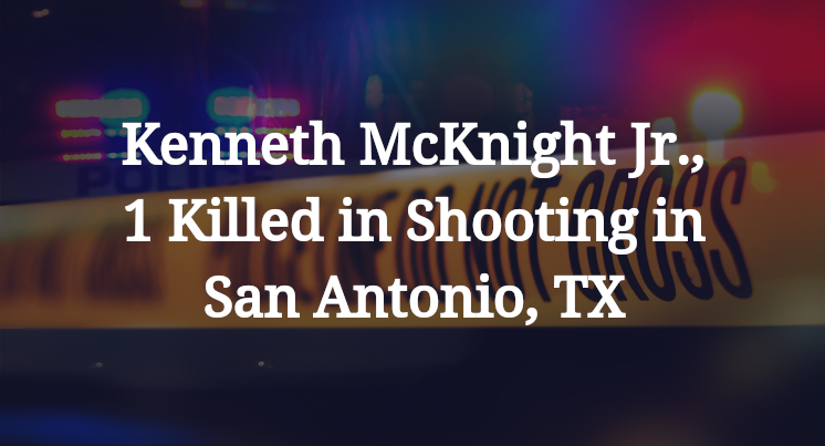 Kenneth McKnight Jr. Shooting in San Antonio, TX