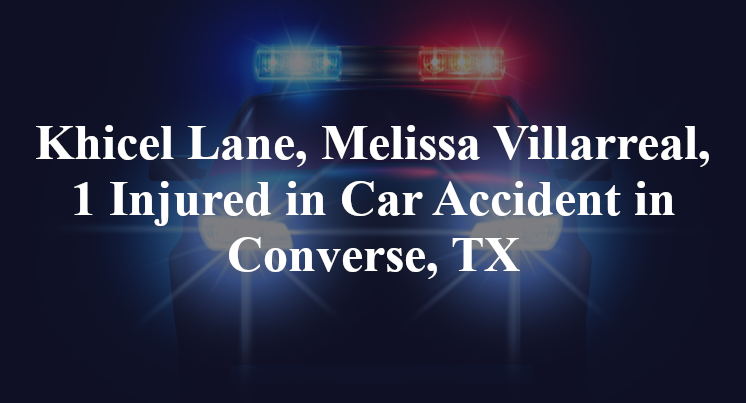 Khicel Lane, Melissa Villarreal, Car Accident in Converse, TX