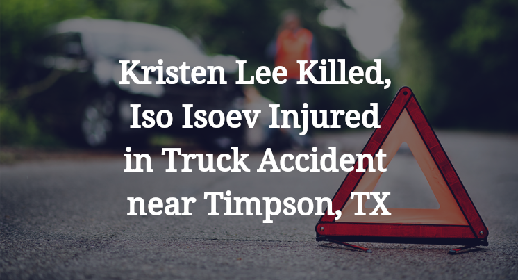 Kristen Lee Killed, Iso Isoev Injured in Truck Accident near Timpson, TX