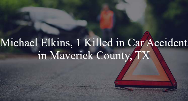 michael elkins car accident maverick county tx