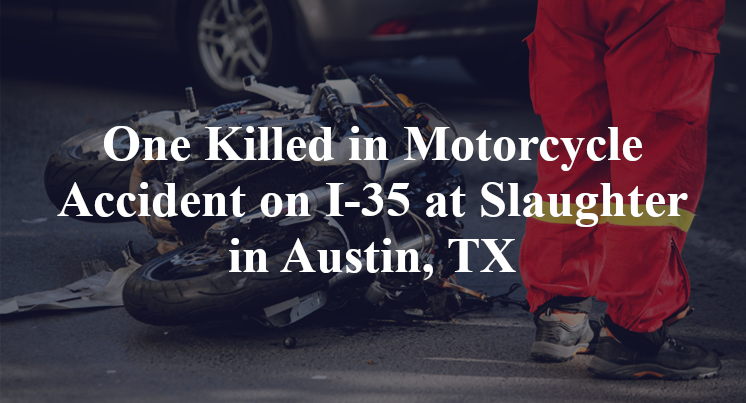 Motorcycle Accident on I-35 at Slaughter in Austin, TX