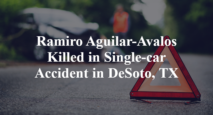 Ramiro Aguilar-Avalos Killed in Single-car Accident in DeSoto, TX