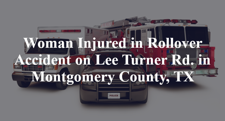 Rollover Accident on Lee Turner Rd. in Montgomery County, TX
