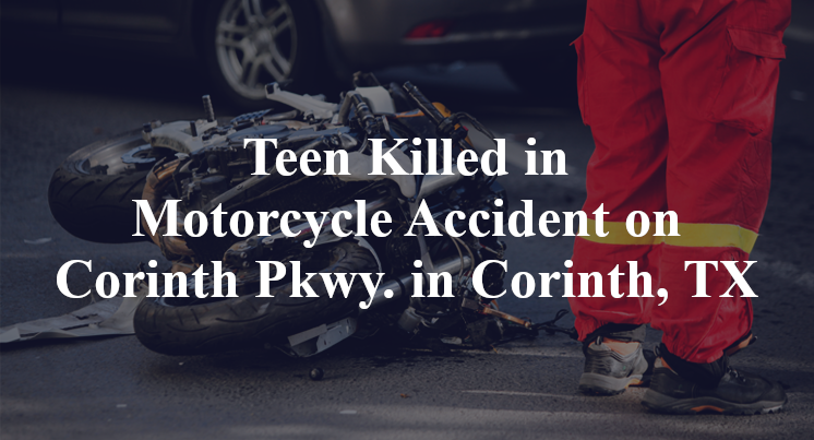 Teen Killed in Motorcycle Accident on Corinth Pkwy. in Corinth, TX