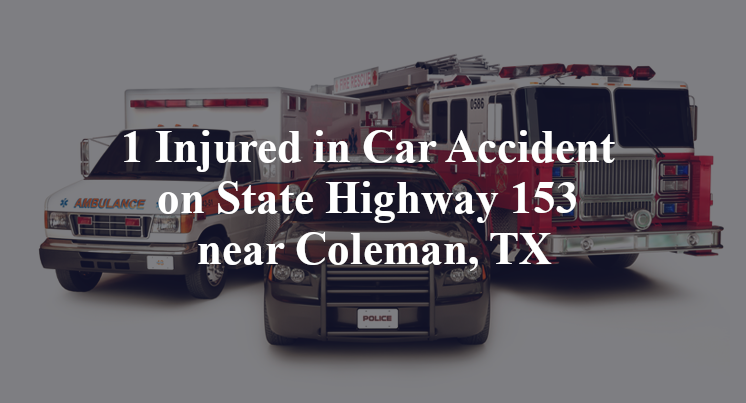 1 Injured in Car Accident on State Highway 153 near Coleman, TX
