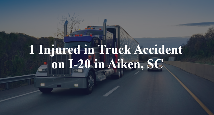 1 Injured in Truck Accident on I-20 in Aiken, SC