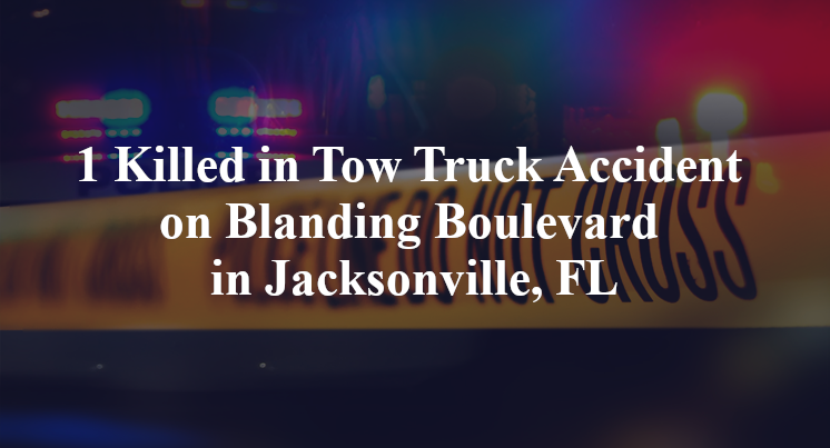 1 Killed in Tow Truck Accident on Blanding Boulevard in Jacksonville, FL