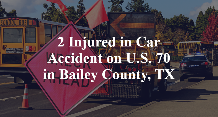 2 Injured in Car Accident on U.S. 70 in Bailey County, TX