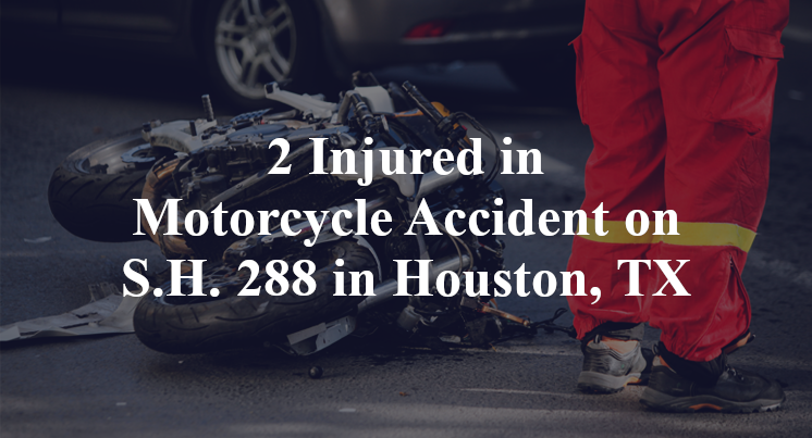 2 Injured in Motorcycle Accident on S.H. 288 in Houston, TX