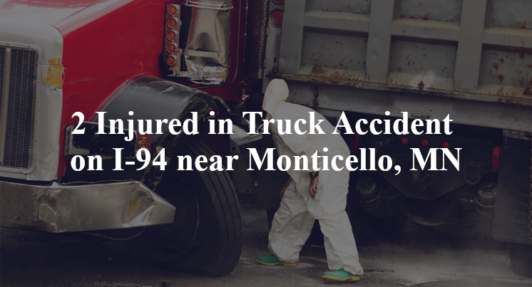 2 Injured in Truck Accident on I-94 near Monticello, MN